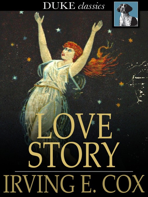 Title details for Love Story by Irving E. Cox - Wait list